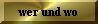 Zur�ck zu wer und wo